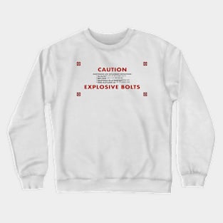 CAUTION: EXPLOSIVE BOLTS [2001: A SPACE ODYSSEY, 1968] Crewneck Sweatshirt